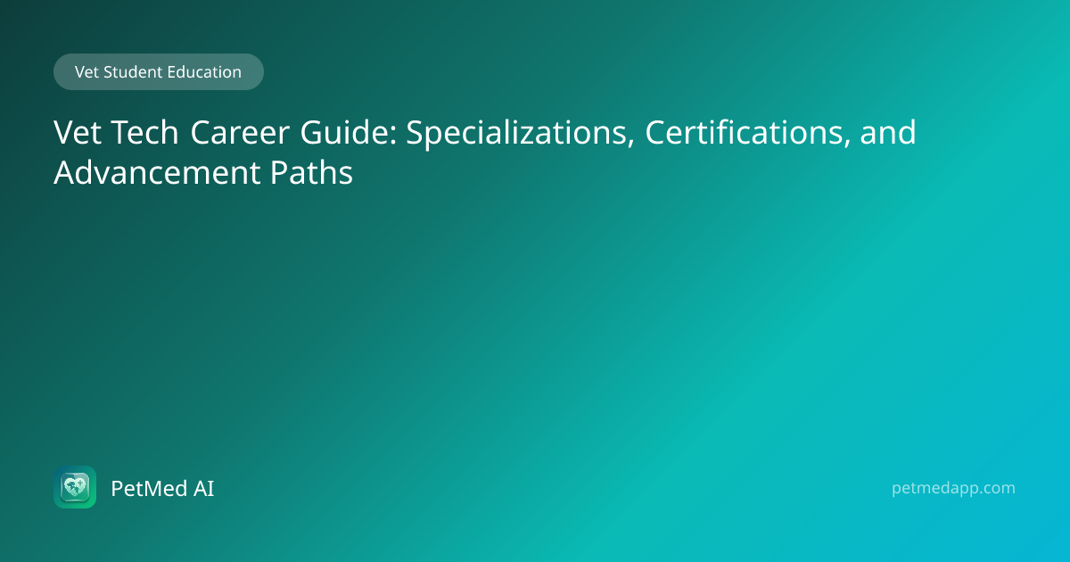 Vet Tech Career Guide: Specializations, Certifications, and Advancement ...