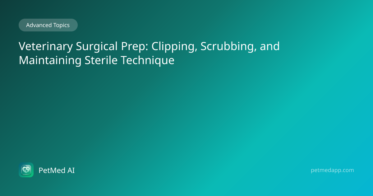 Veterinary Surgical Prep: Clipping, Scrubbing, and Maintaining Sterile ...
