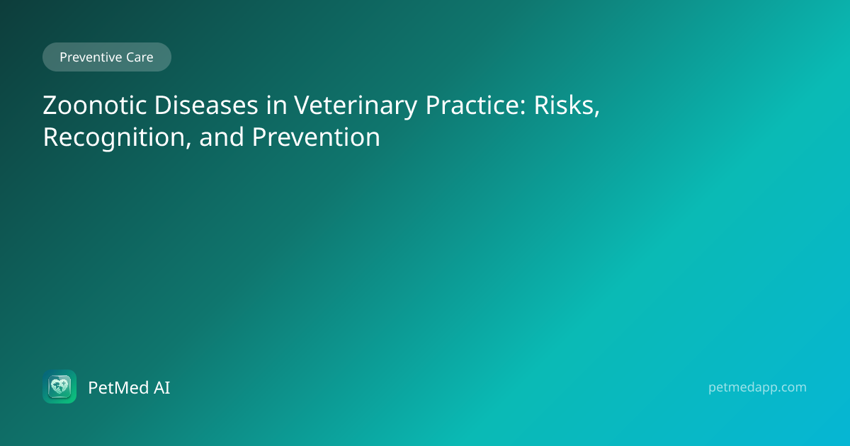 Zoonotic Diseases in Veterinary Practice: Risks, Recognition, and ...